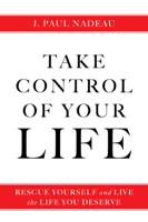 J. Paul Nadeau - Take Control of Your Life artwork
