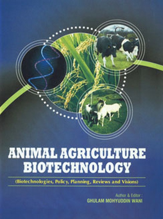 Animal Agriculture Biotechnology (Biotechnologies, Policy, Planning, Reviews and Visions)