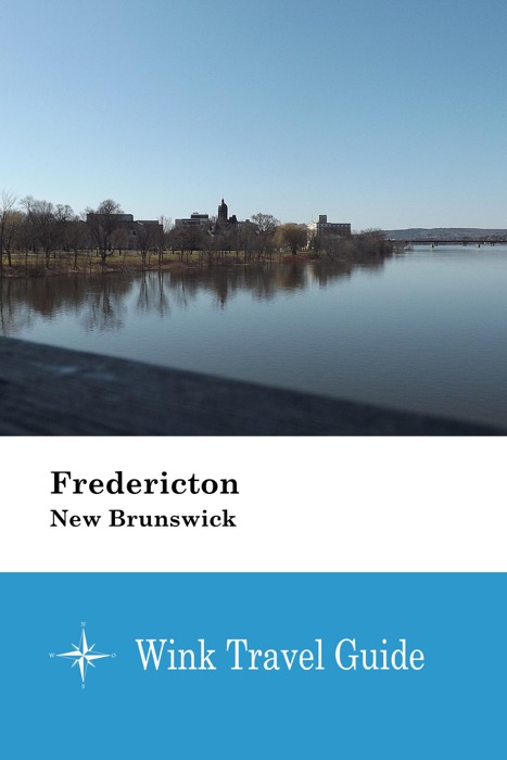 Fredericton (New Brunswick) - Wink Travel Guide