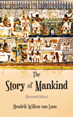 The Story of Mankind (Illustrated Edition) - Hendrik Willem Van Loon