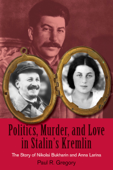 Politics, Murder, and Love in Stalin's Kremlin - Paul R. Gregory