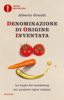 Denominazione di origine inventata - Alberto Grandi