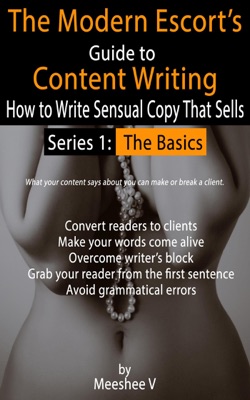 The Modern Escort's Guide to Content Writing - How to Write Sensual Copy That Sells