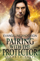 Evangeline Anderson - Pairing with the Protector: A Kindred Tales Novel artwork