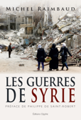 Les Guerres de Syrie - Michel Raimbaud