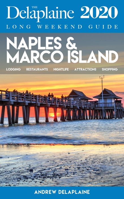 Naples & Marco Island: The Delaplaine 2020 Long Weekend Guide