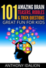 101 Amazing Brain Teasers, Riddles and Trick Questions: Great Fun for Kids - Anthony Idalion