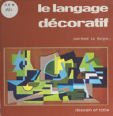 Le langage décoratif - Jean-René Le Borgne