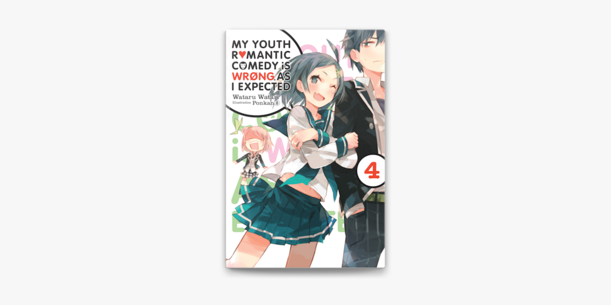 My Youth Romantic Comedy Is Wrong As I Expected Vol 4 Light Novel On Apple Books