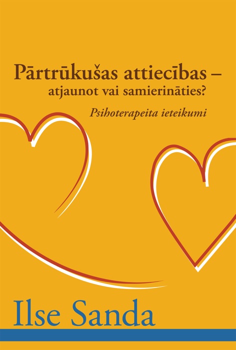 Pārtrūkušas attiecības - atjaunot vai samierināties?