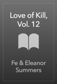 Love of Kill, Vol. 12 - Fe & Eleanor Summers