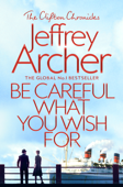 Be Careful What You Wish For - Jeffrey Archer