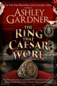 The Ring that Caesar Wore - Ashley Gardner & Jennifer Ashley