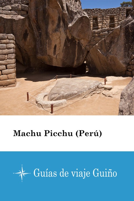 Machu Picchu (Perú) - Guías de viaje Guiño