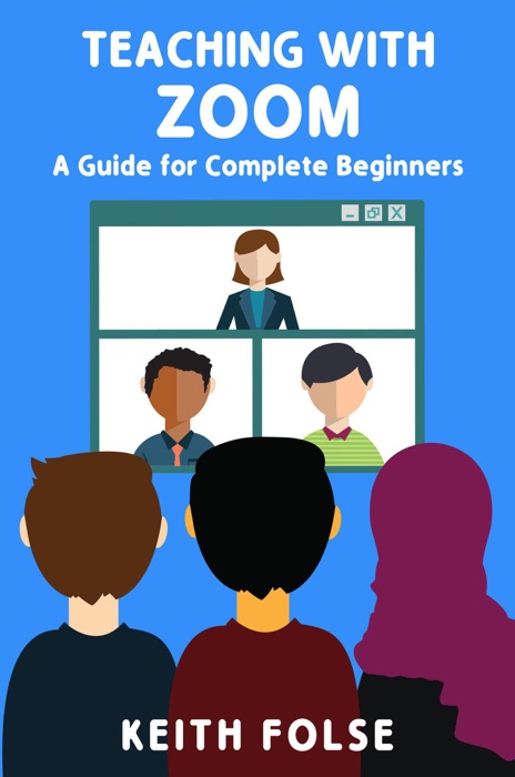 Teaching with Zoom: A Guide for Complete Beginners