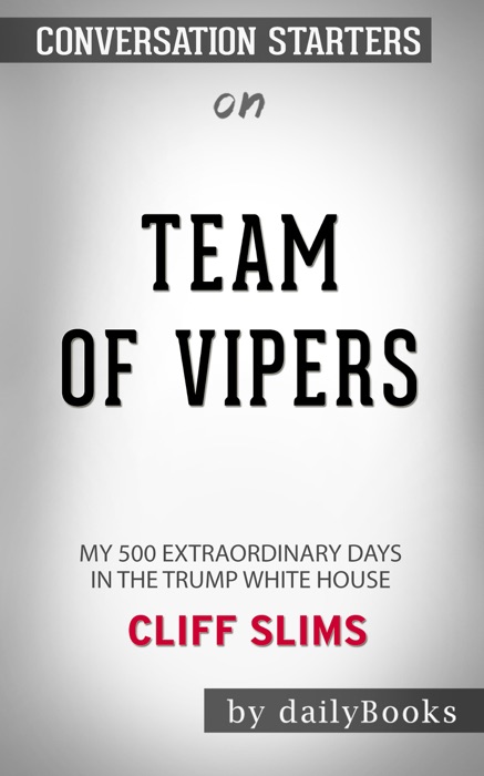 Team of Vipers: My 500 Extraordinary Days in the Trump White House by Cliff Sims: Conversation Starters