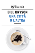 Una città o l'altra. Viaggi in Europa - Bill Bryson