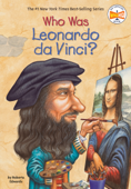 Who Was Leonardo da Vinci? - Roberta Edwards, Who HQ & True Kelley