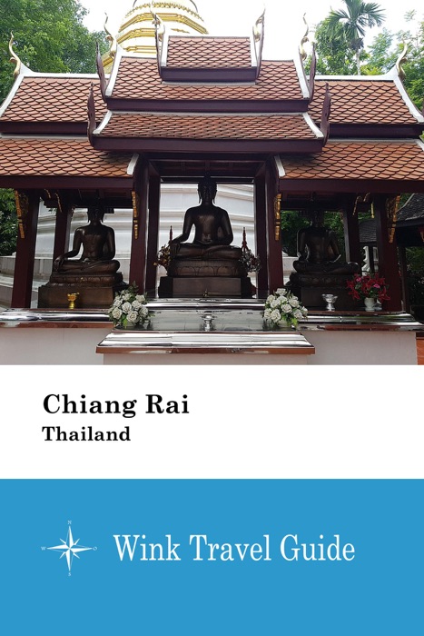Chiang Rai (Thailand) - Wink Travel Guide