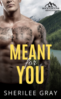 Sherilee Gray - Meant For You (Rocktown Ink #3) artwork