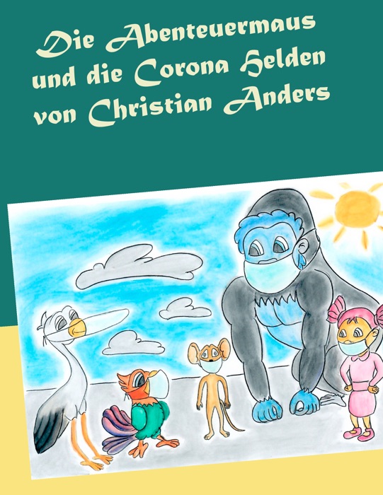 Die Abenteuermaus und die Corona Helden