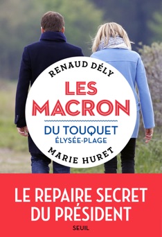 Les Macron du Touquet-Élysée-Plage - Renaud Dély & Marie Huret