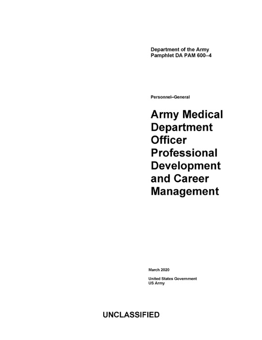 Department of the Army Pamphlet DA PAM 600-4 Army Medical Department Officer Professional Development and Career Management March 2020