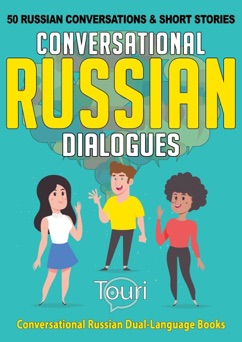 Conversational Russian Dialogues: 50 Russian Conversations and Short Stories - Touri Language Learning