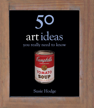 Read & Download 50 Art Ideas Book by Susie Hodge Online