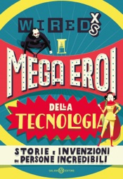 WIRED XS - Mega eroi della tecnologia