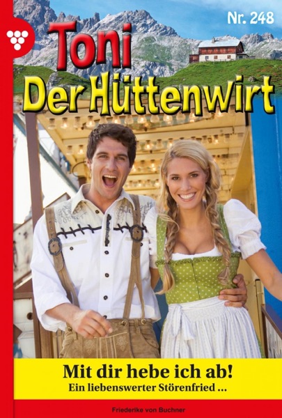 Toni der Hüttenwirt 248 – Heimatroman
