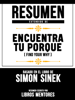 Resumen Extendido De Encuentra Tu Porque (Find Your Why) - Basado En El Libro De Simon Sinek - Libros Mentores