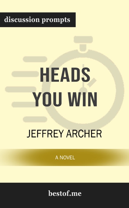 Heads You Win: A Novel by Jeffrey Archer (Discussion Prompts)