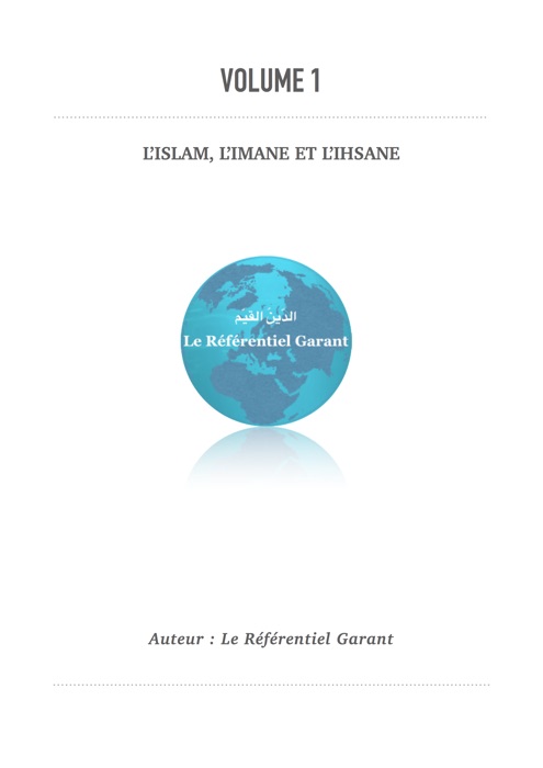 VOLUME 1 - L'ISLAM, L'IMANE ET L'IHSANE