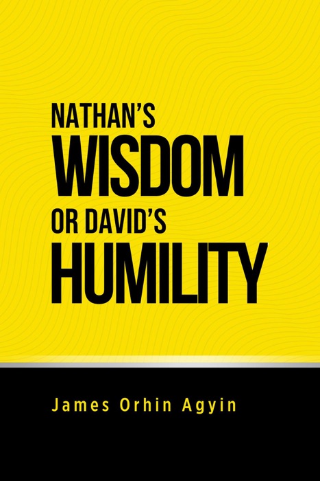 Nathan’s Wisdom or David’s Humility