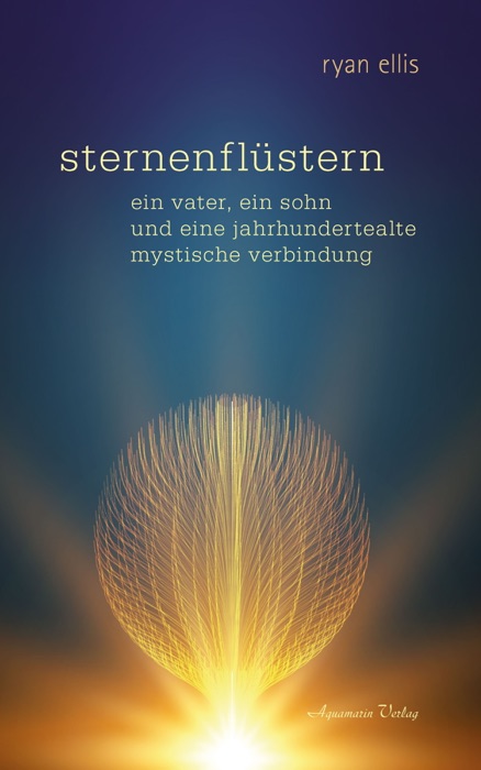 Sternenflüstern - Ein Vater, ein Sohn und eine jahrhundertealte mystische Verbindung