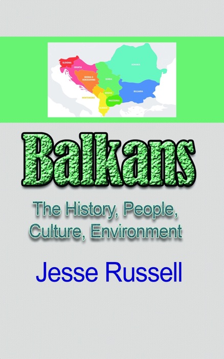 Balkans: The History, People, Culture, Environment