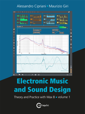 Read & Download Electronic Music and Sound Design - Volume 1 (Max 8 Version) Book by Alessandro Cipriani & Maurizio Giri Online