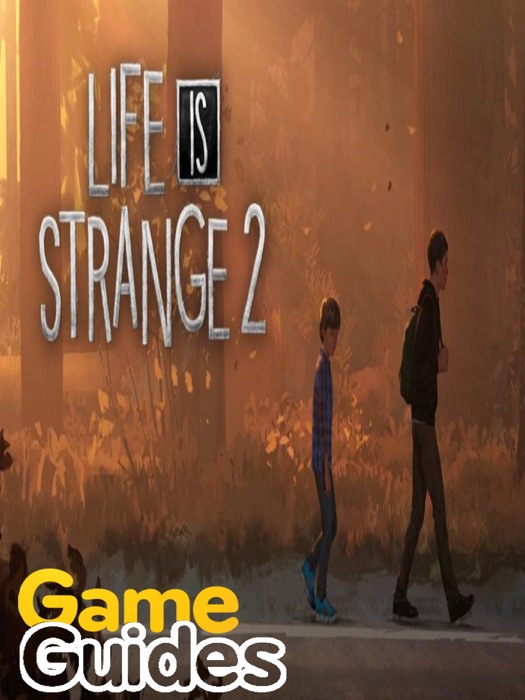 Life is Strange 2 Game Guide