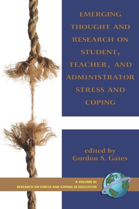 Emerging Thought and Research on Student, Teacher, and Administrator Stress and Coping