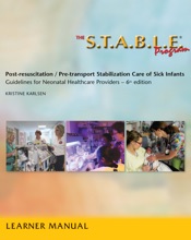 The S.T.A.B.L.E. Program, Learner/ Provider Manual: Post-Resuscitation/ Pre-Transport Stabilization Care of Sick Infants