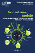 Journalisme mobile : Usages informationnels, stratégies éditoriales et pratiques journalistiques - Nathalie Pignard-Cheynel & Lara van Dievoet