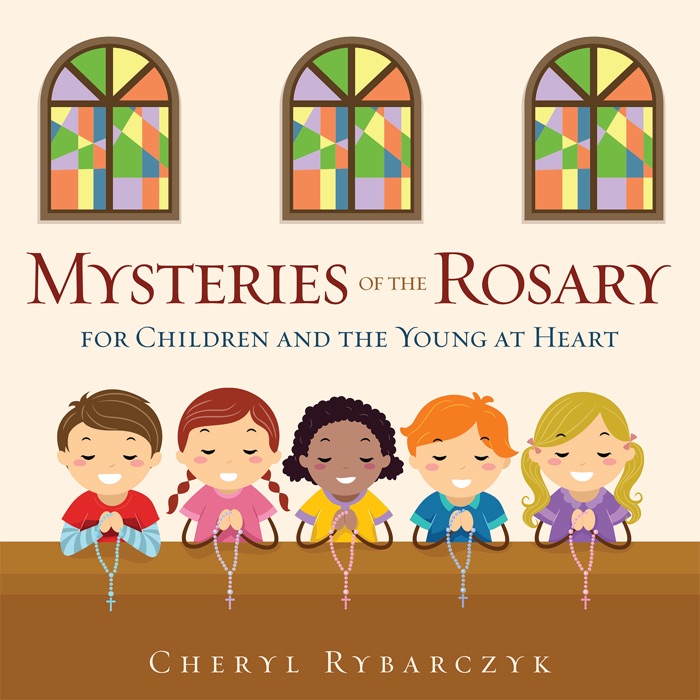 Mysteries of the Rosary for Children and the Young at Heart