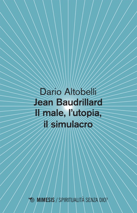 Jean Baudrillard Il male, l’utopia, il simulacro
