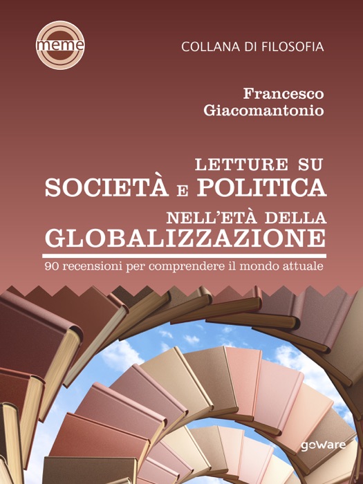 Letture su società e politica nell’età della globalizzazione. 90 recensioni per comprendere il mondo attuale