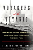 Voyagers of the Titanic - Richard Davenport-Hines