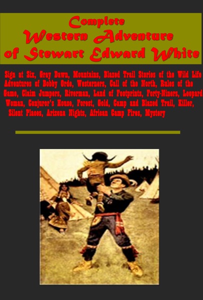 Complete Western Adventure of Stewart Edward White