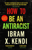 How To Be an Antiracist - Ibram X. Kendi