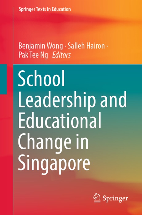 School Leadership and Educational Change in Singapore