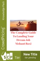 The Complete Guide To Landing Your Dream Job